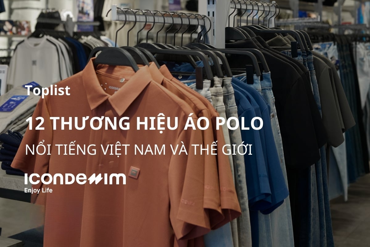12 Thương hiệu áo polo nổi tiếng Việt Nam và thế giới