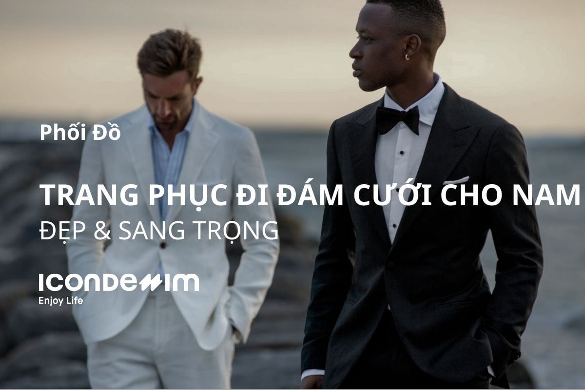 15+ Cách Phối Trang Phục Đi Đám Cưới Cho Nam Đẹp, Sang Trọng