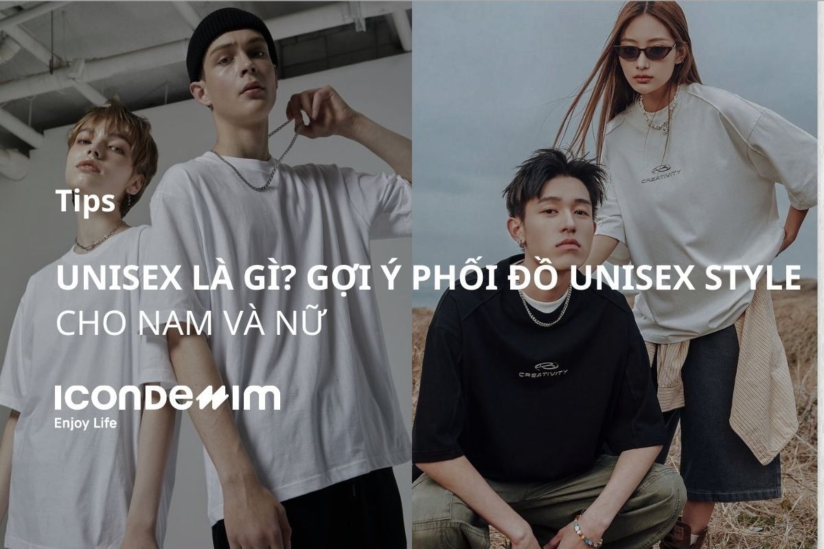 Unisex là gì? Gợi ý phối đồ unisex style cho nam và nữ