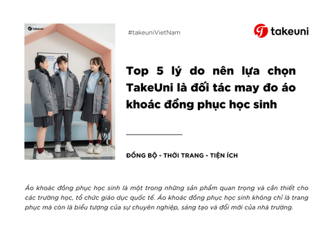 Top 5 lý do nên lựa chọn TakeUni là đối tác may đo áo khoác đồng phục học sinh