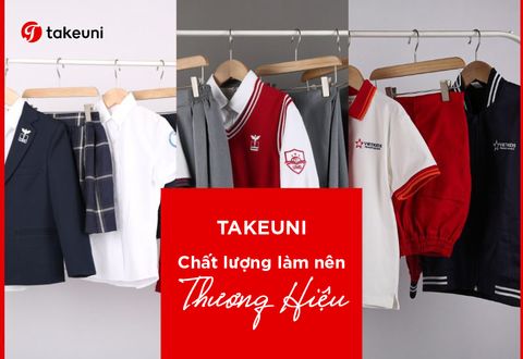 Chất lượng làm nên thương hiệu - Đồng phục học sinh TakeUni
