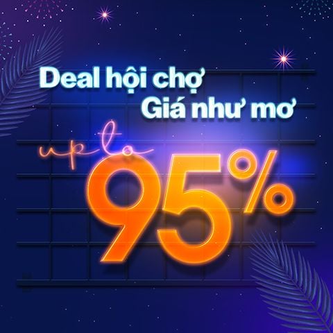 Deal hội chợ - Giá như mơ - Upto 95% off