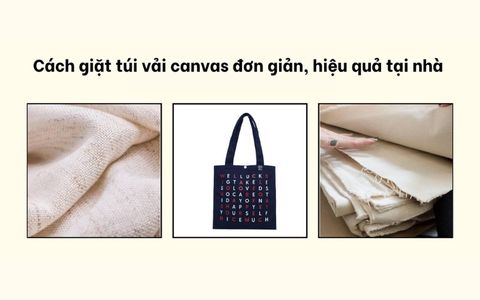 Cách Giặt Túi Canvas Tote Đúng Cách - Hướng Dẫn Chi Tiết Từ A-Z