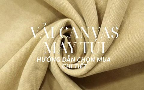 Vải Canvas May Túi: Hướng Dẫn Chọn Mua Chi Tiết