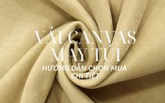 Vải Canvas May Túi: Hướng Dẫn Chọn Mua Chi Tiết