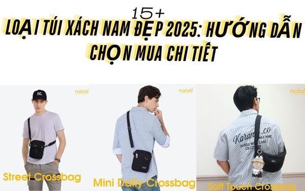 15+ Loại Túi Xách Nam Đẹp 2025: Hướng Dẫn Chọn Mua Chi Tiết