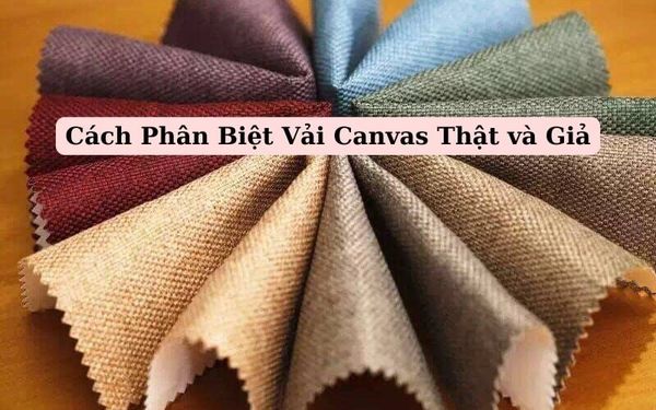 Cách Phân Biệt Vải Canvas Thật và Giả