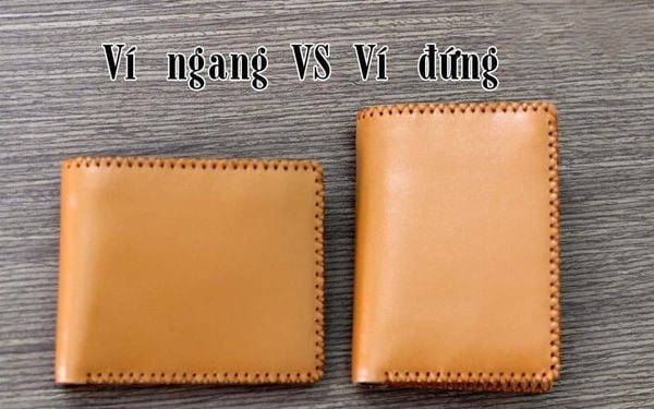 nên chọn ví đứng hay ngang