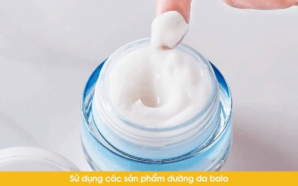 sử dụng các sản phẩm dưỡng da balo