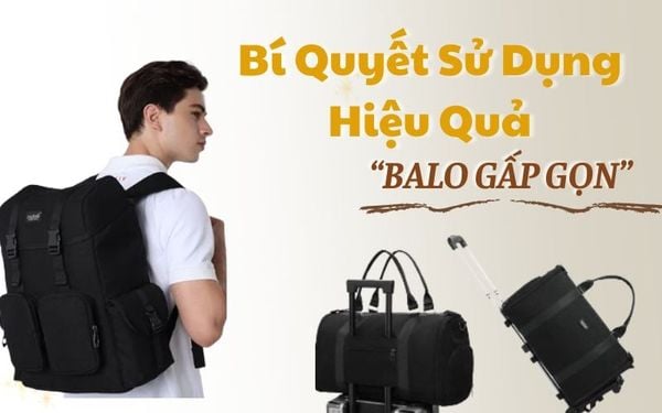 bi-quyet-su-dung-hieu-qua-danh-cho-balo-gap-gon