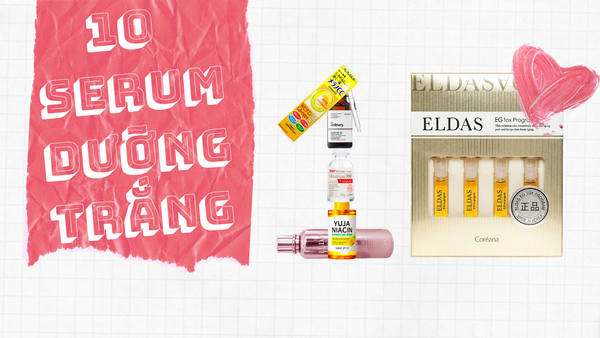 Top 10 Serum Dưỡng Trắng Da Hiệu Quả