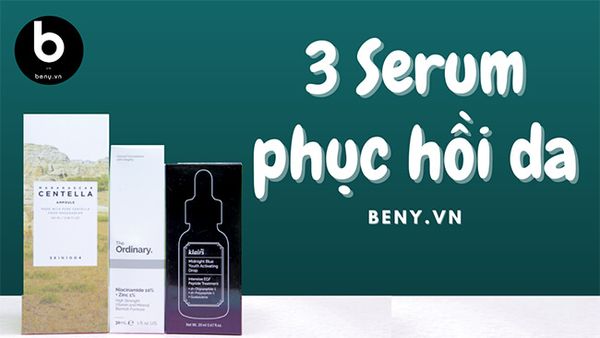Top 3 Serum Tái Tạo Phục Hồi Da
