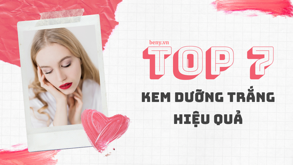 Top 7 Kem Dưỡng Trắng Da Mặt Tốt Nhất