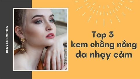 Top 3 Kem Chống Nắng Cho Da Nhạy Cảm