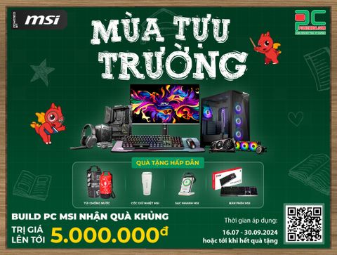 [MSI x PCBIENHOA.COM] ĐÓN CHÀO MÙA TỰU TRƯỜNG CÙNG MSI (16.07-30.09.2024)