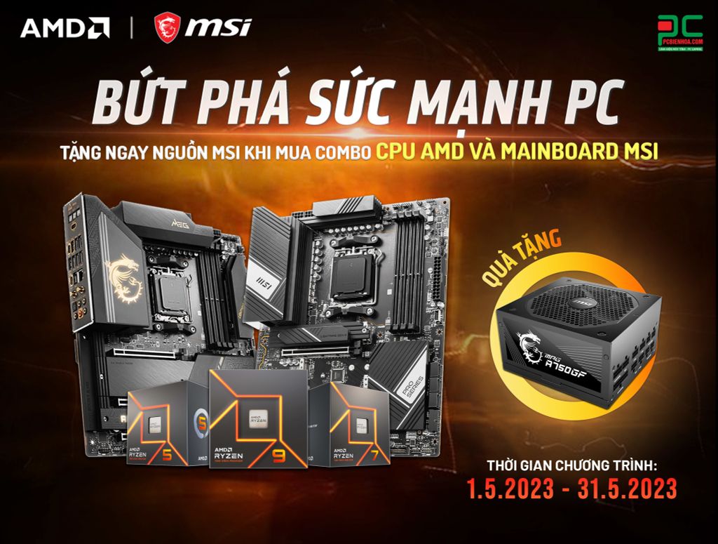 [MSI] Bứt phá Sức Mạnh PC - Tặng Ngay Nguồn MSI khi mua Combo CPU AMD và Mainboard MSI (01.05 - 31.05.2023)