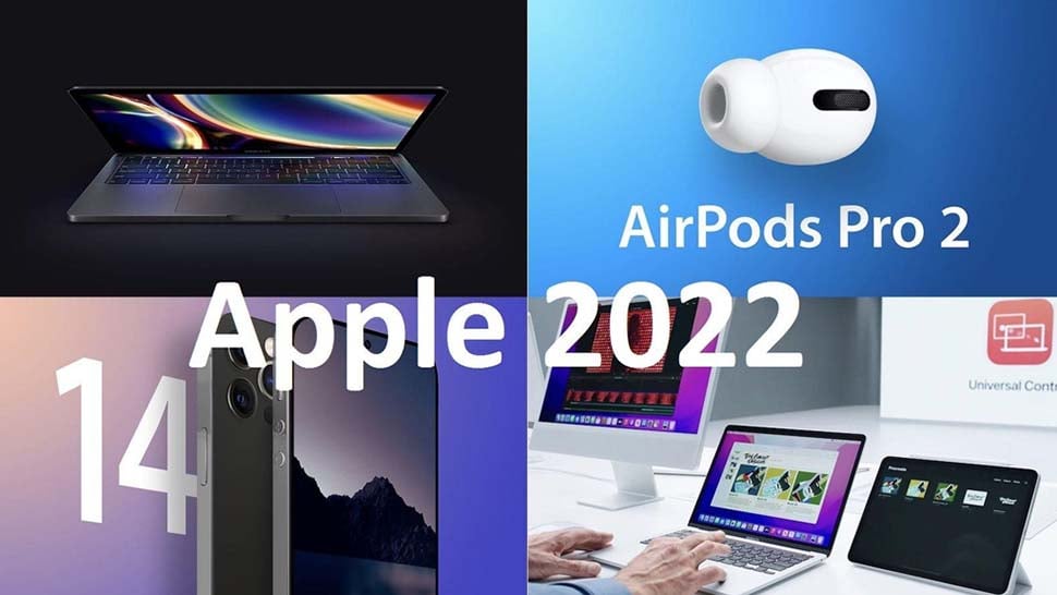Năm 2022, Apple sẽ ra mắt những sản phẩm công nghệ nào?