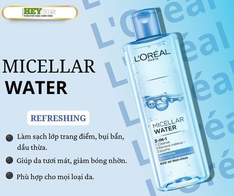 💧 Nước Tẩy Trang L’Oréal Micellar Water Refreshing – Bí Quyết Làn Da Sạch Sâu, Tươi Mát Mỗi Ngày