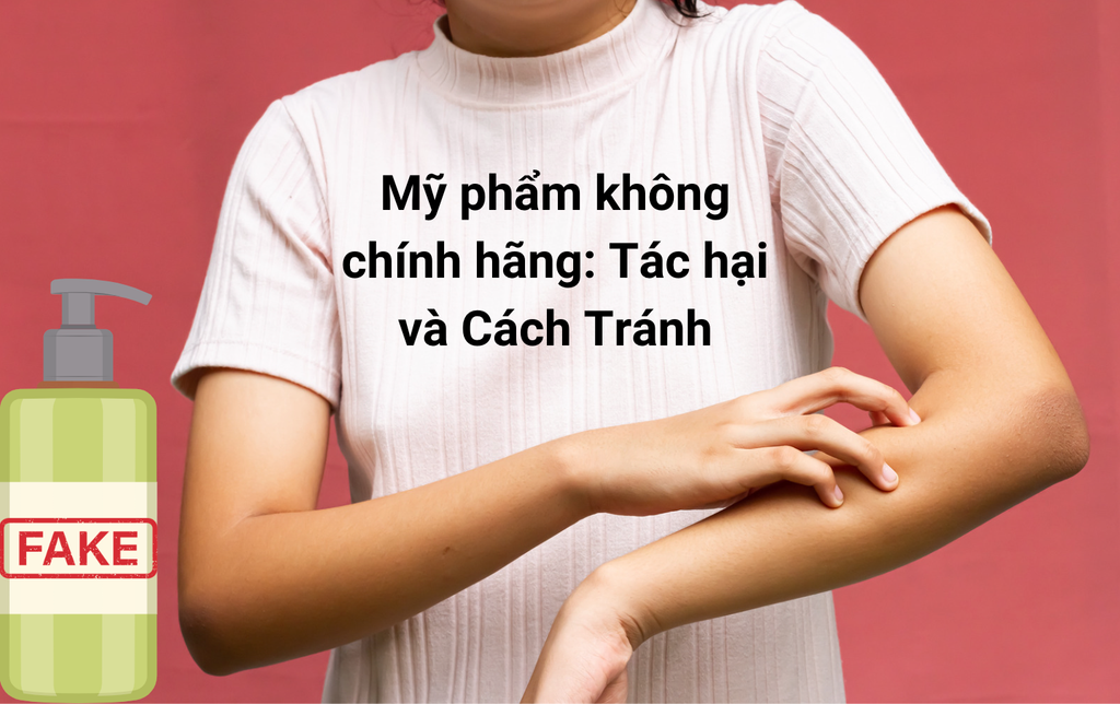 Mỹ phẩm không chính hãng: Tác hại và Cách Tránh