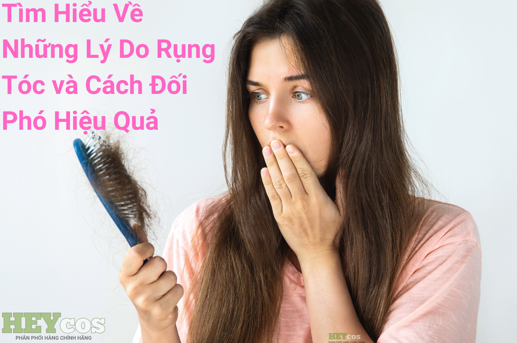 Tìm Hiểu Về Những Lý Do Rụng Tóc và Cách Đối Phó Hiệu Quả