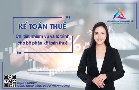 Kế toán thuế - Chi tiết nhiệm vụ và lộ trình cho bộ phận kế toán thuế