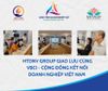 Hành Trình Doanh Nghiệp Việt Group gặp gỡ và giao lưu cùng các thành viên VBCI - Cộng đồng kết nối doanh nghiệp Việt Nam