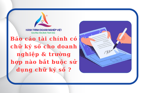 Báo cáo tài chính có chữ ký số cho doanh nghiệp và trường hợp nào bắt buộc sử dụng chữ ký số ?