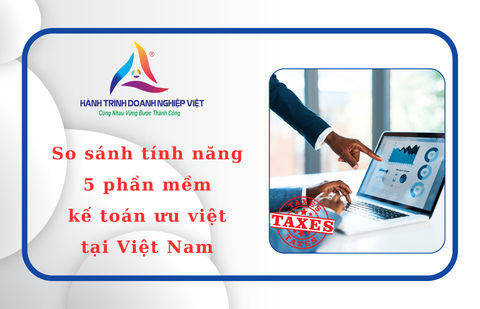 So sánh tính năng 5 phần mềm kế toán ưu việt tại Việt Nam