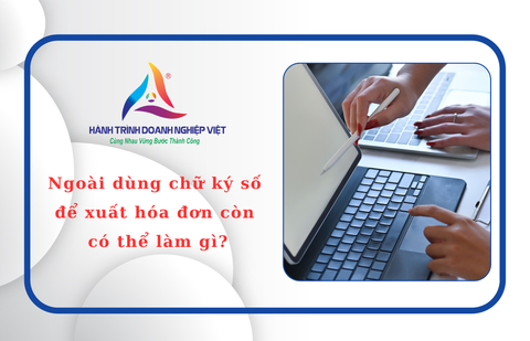 Ngoài dùng chữ ký số để xuất hóa đơn còn có thể làm gì?