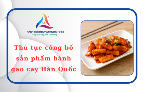 Thủ tục công bố sản phẩm bánh gạo cay Hàn Quốc