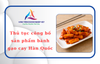 Thủ tục công bố sản phẩm bánh gạo cay Hàn Quốc