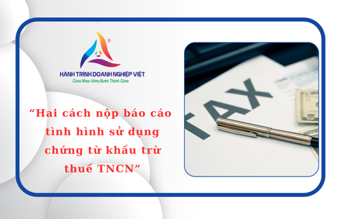 2 cách nộp báo cáo tình hình sử dụng chứng từ khấu trừ thuế TNCN