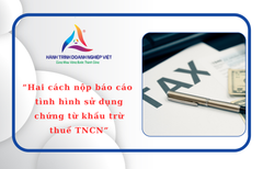 Hai cách nộp báo cáo tình hình sử dụng chứng từ khấu trừ thuế TNCN