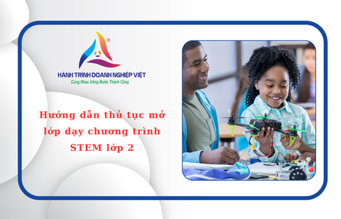 Hướng dẫn thủ tục mở lớp dạy chương trình STEM lớp 2