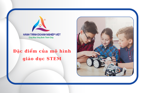 Đặc điểm của mô hình giáo dục STEM