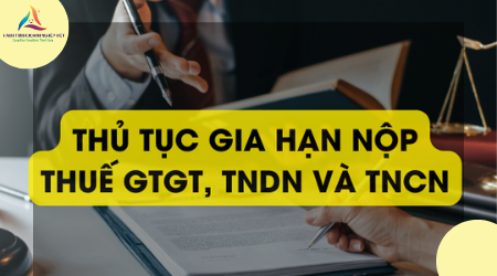 Thủ tục gia hạn nộp tiền thuế GTGT, TNDN và TNCN