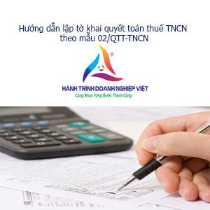 Hướng dẫn lập tờ khai quyết toán thuế TNCN theo mẫu 02/QTT-TNCN