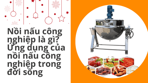 Nồi nấu công nghiệp là gì? Ứng dụng của nồi nấu công nghiệp trong đời sống