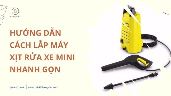 Hướng dẫn lắp đặt máy rửa xe mini nhanh nhất