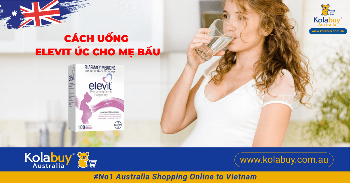 Mách mẹ cách uống Elevit bầu Úc chuẩn trong 3 tháng đầu, giữa và cuối thai kỳ