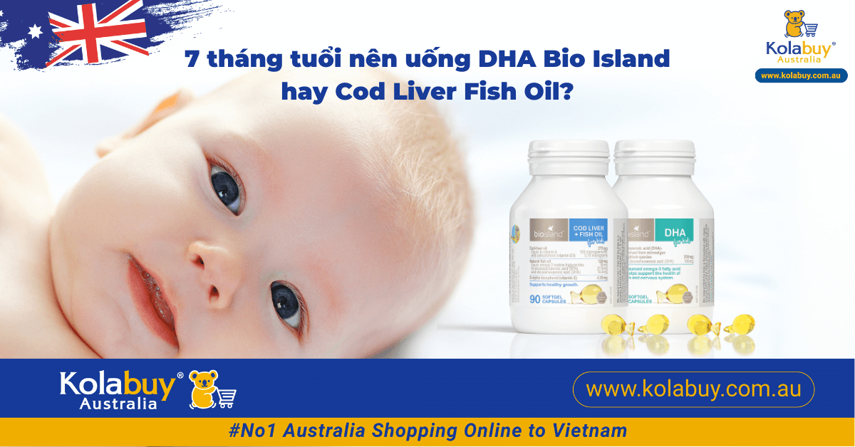 Trẻ 7 tháng tuổi nên bổ sung DHA Bio Island hay dầu cá Cod Liver Fish Oil