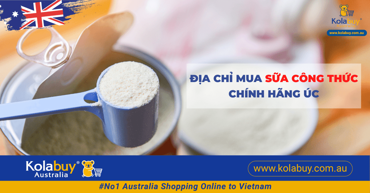 Địa chỉ mua sữa bột công thức chính hãng Úc, uy tín, giá tốt nhất cho mẹ và bé
