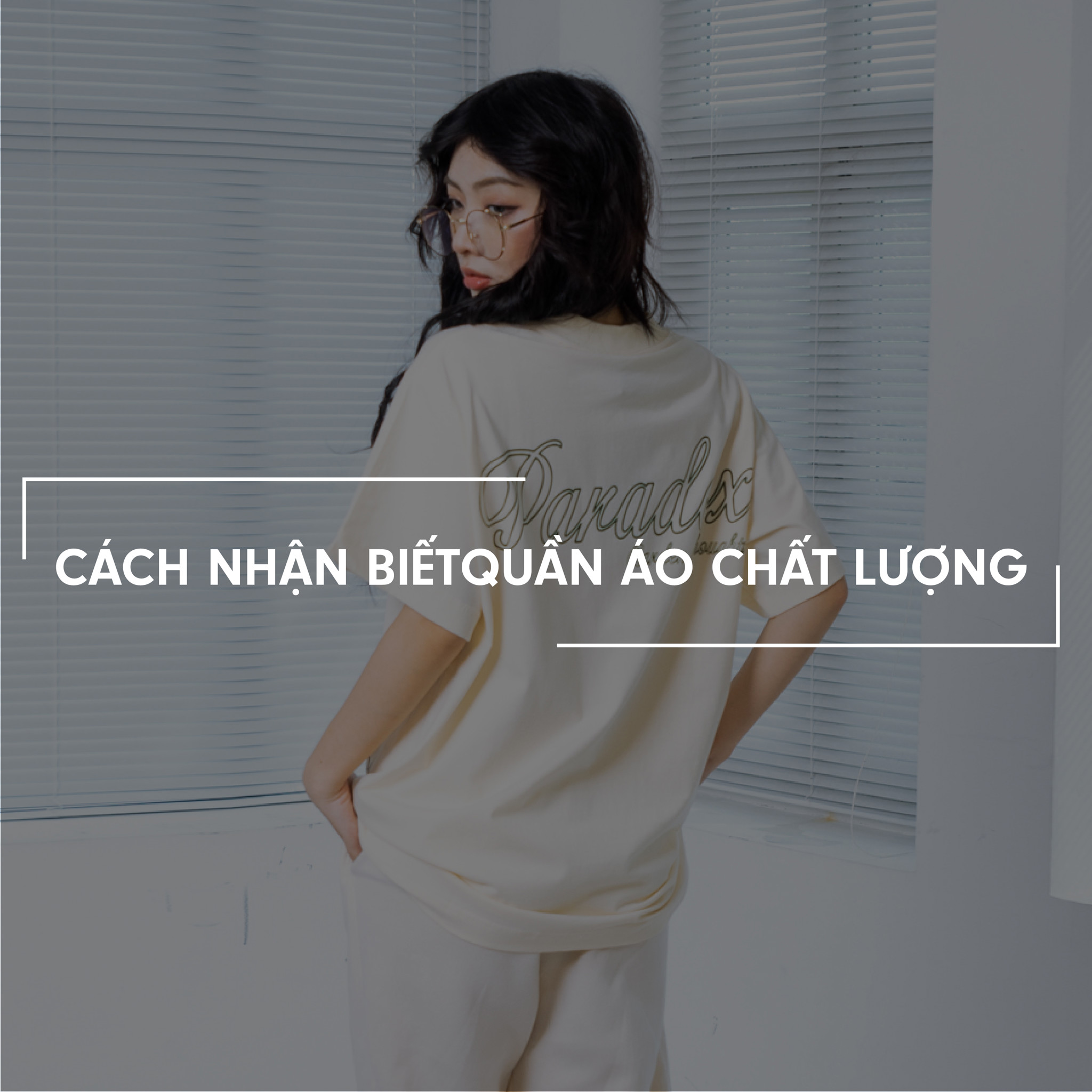 CÁCH NHẬN BIẾT QUẦN ÁO CHẤT LƯỢNG