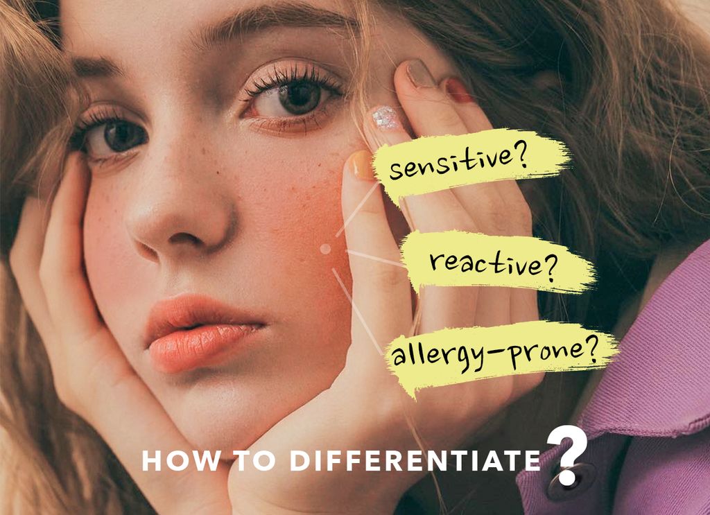 Làm thế nào để phân biệt da nhạy cảm, da phản ứng và da dễ kích ứng?