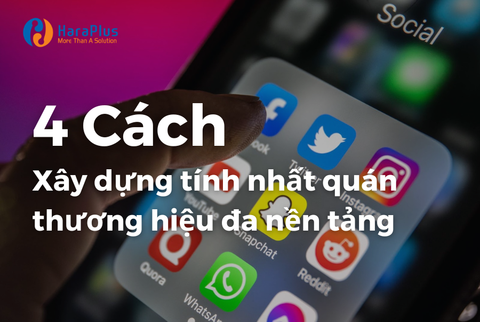 4 cách Xây dựng tính nhất quán thương hiệu đa nền tảng