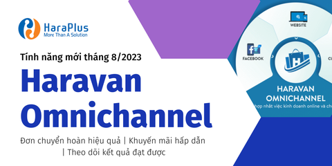 Haravan Omnichannel cập nhật tính năng mới tháng 8/2023