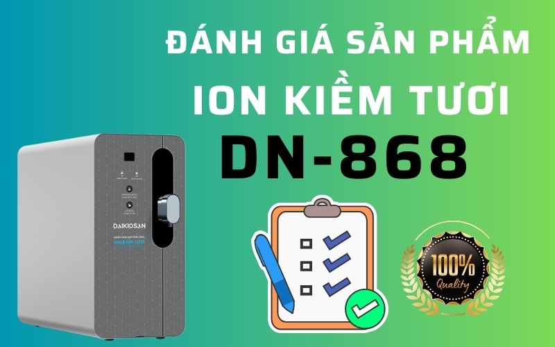 Máy lọc nước ion kiềm tươi Daikiosan DN868 tốt không?