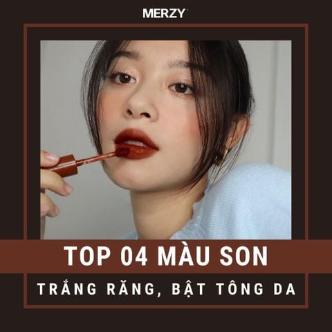 TOP 4 MÀU SON LÀM TRẮNG RĂNG BẬT TÔNG MÀU DA NÀO CŨNG HỢP