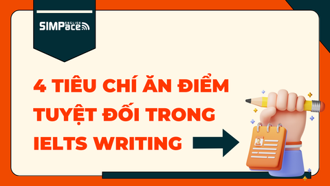 4 TIÊU CHÍ ĂN ĐIỂM TUYỆT ĐỐI TRONG IELTS WRITING MÀ BẠN NÊN BIẾT