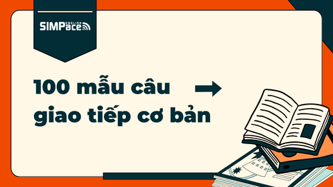 Tổng hợp 100 câu tiếng Anh giao tiếp cơ bản nên biết